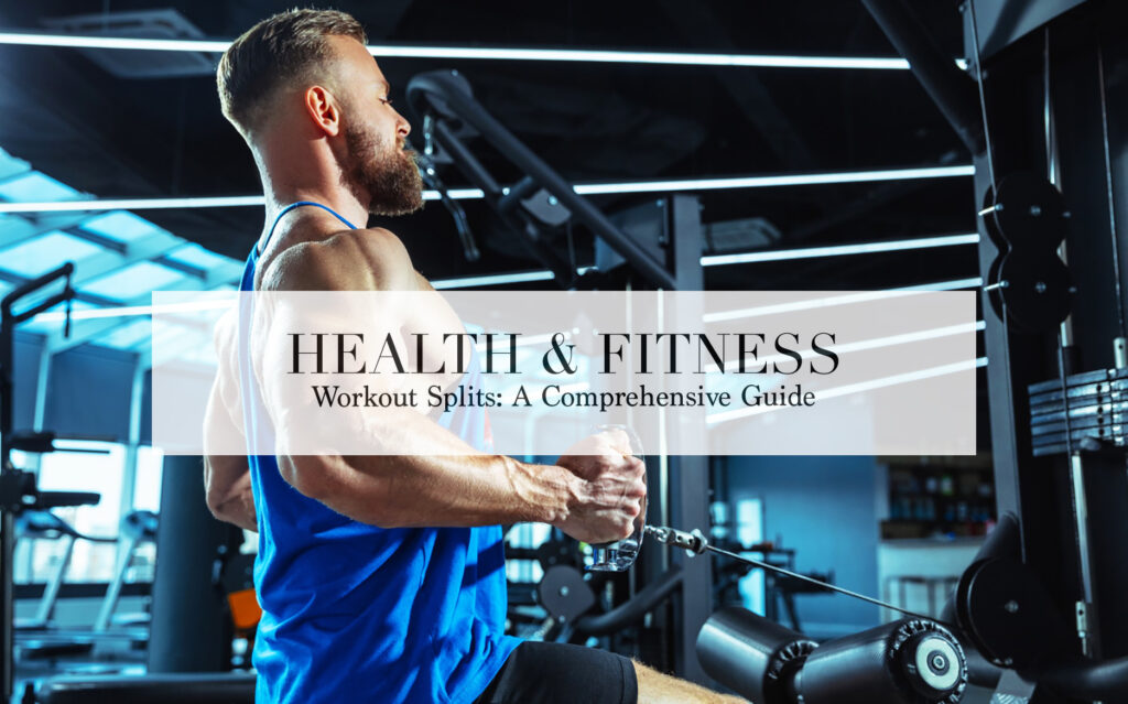 The Perfect Workout Split for Muscle Growth: A Comprehensive Guide